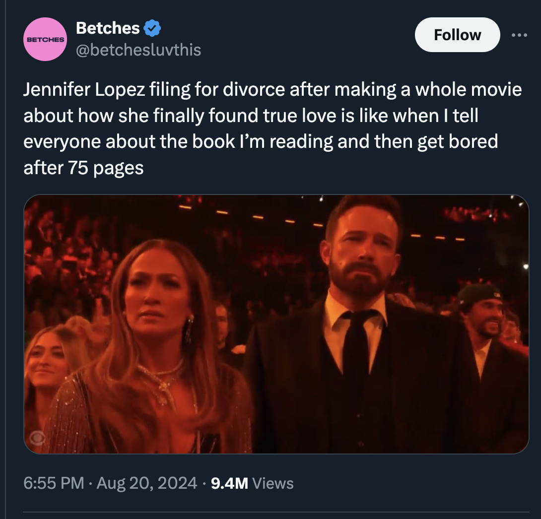 screenshot - Betches Betches Jennifer Lopez filing for divorce after making a whole movie about how she finally found true love is when I tell everyone about the book I'm reading and then get bored after 75 pages 9.4M Views